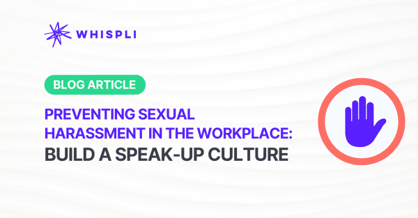 Preventing Sexual Harassment In The Workplace Build A Speak Up Culture